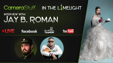Interview with Jay B. Roman | CameraStuff "In the Limelight"